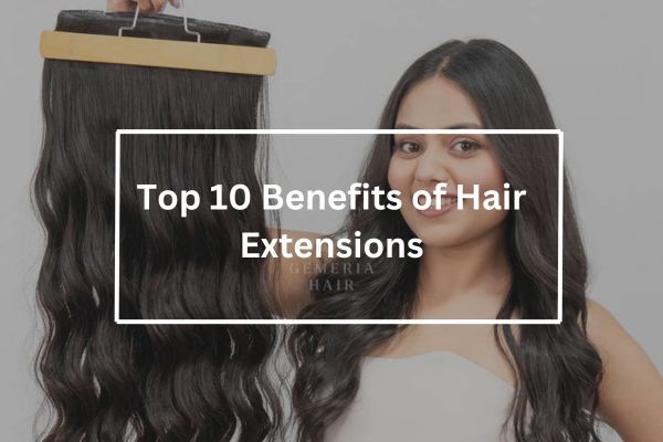 benefits of hair extensions